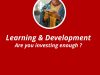 Learning & Development – Are you investing enough?